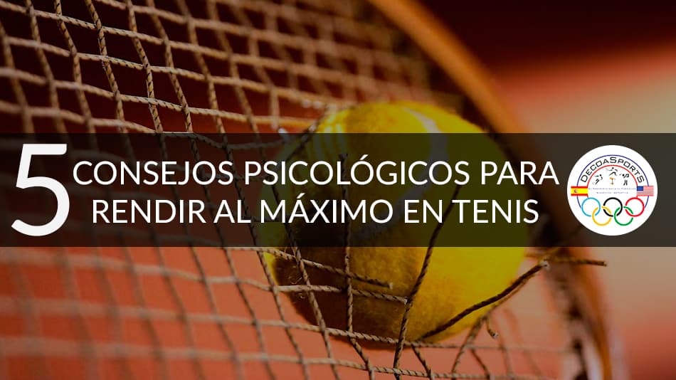 5 consejos psicológicos para rendir al máximo en tenis