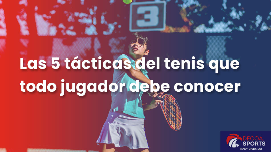 Las 5 tácticas del tenis que todo jugador debe conocer