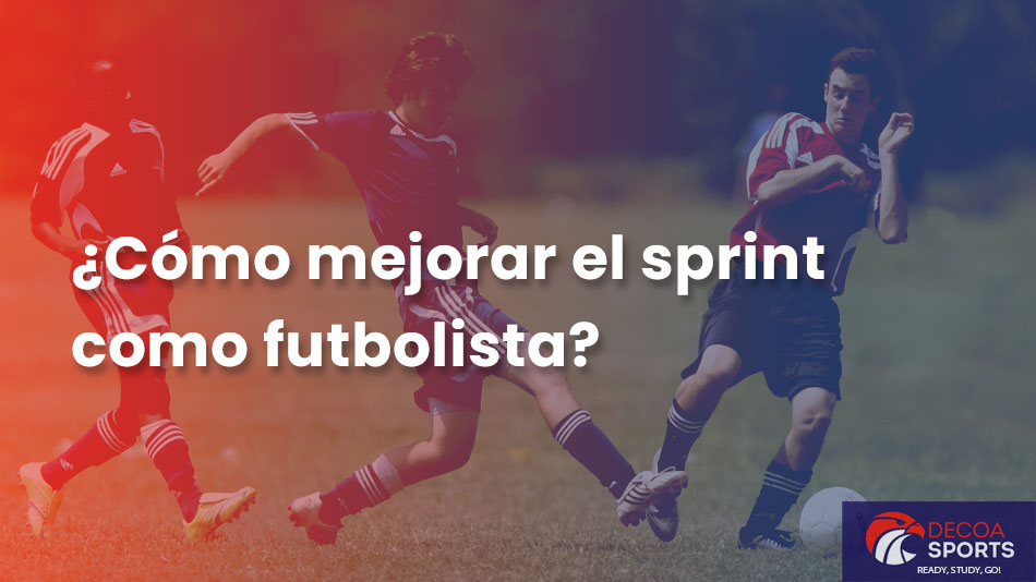 ¿Cómo mejorar el sprint como futbolista?