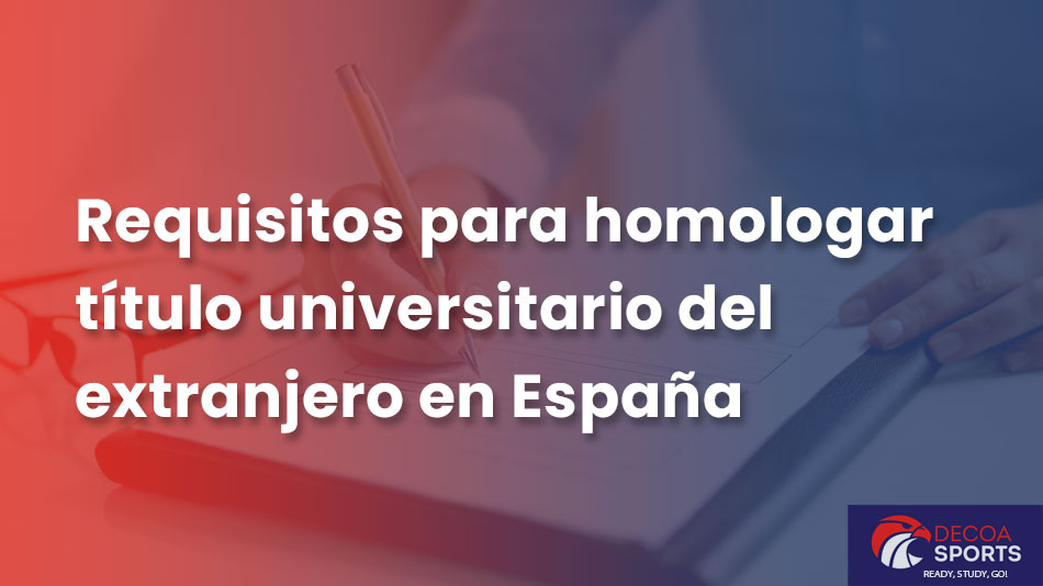 Requisitos para homologar título universitario del extranjero en España