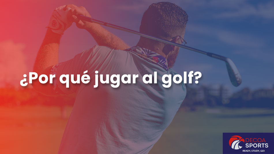 ¿Por qué jugar al golf?