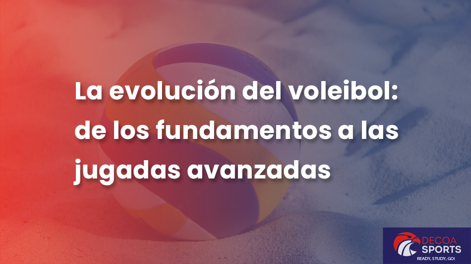 La evolución del voleibol: De los fundamentos a las jugadas avanzadas