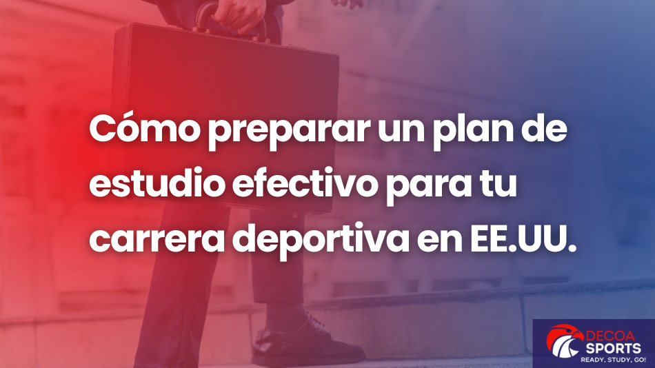 Cómo preparar un plan de estudio efectivo para tu carrera deportiva en EE.UU.