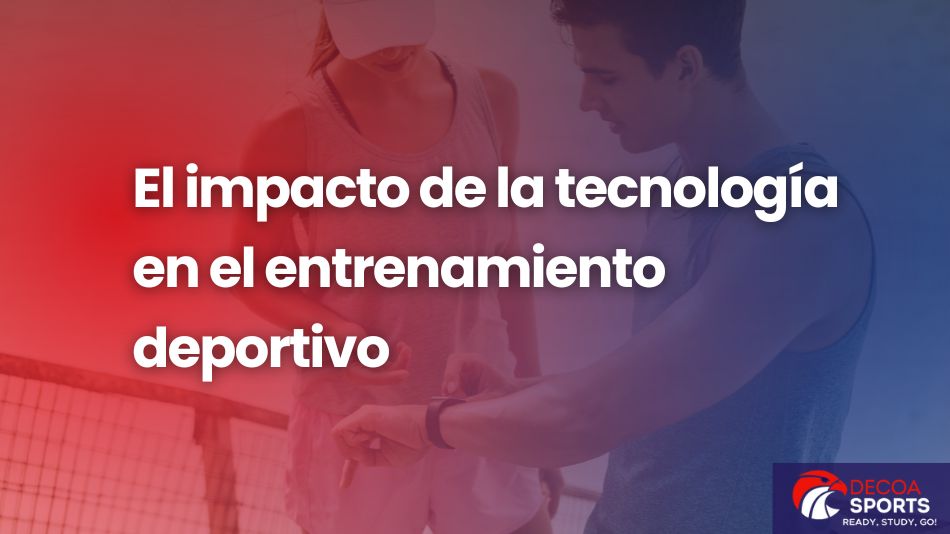 El impacto de la tecnología en el entrenamiento deportivo