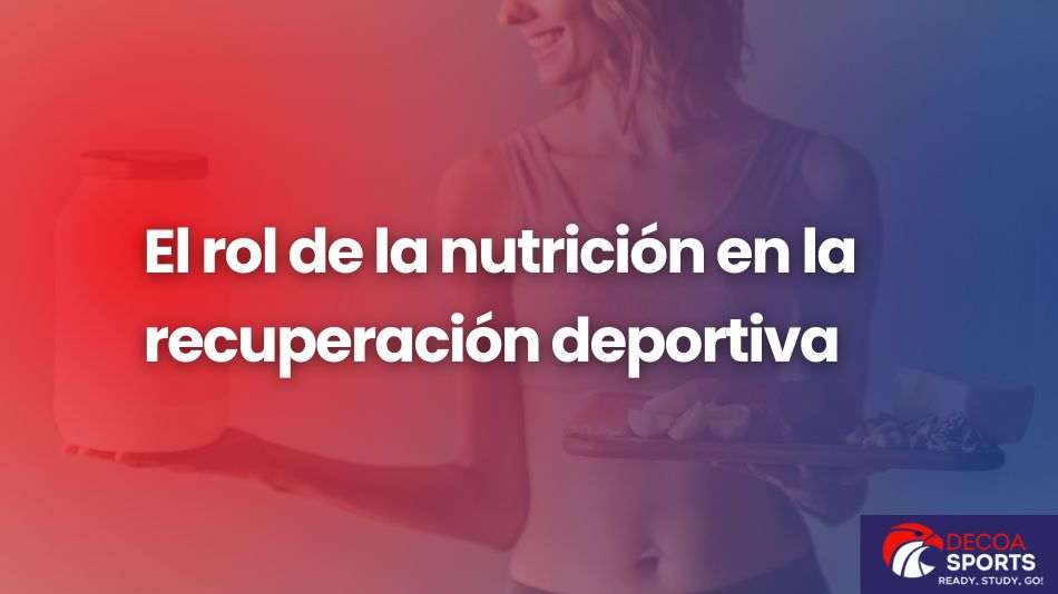 El rol de la nutrición en la recuperación deportiva