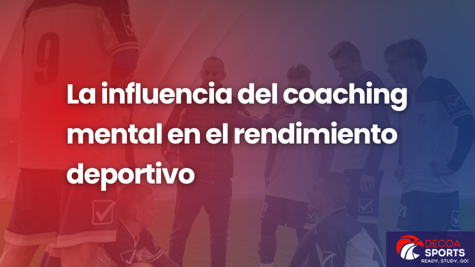 La influencia del coaching mental en el rendimiento deportivo