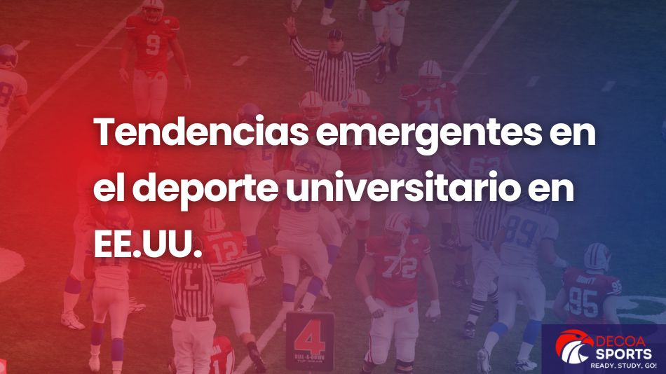 Tendencias emergentes en el deporte universitario en EE.UU.