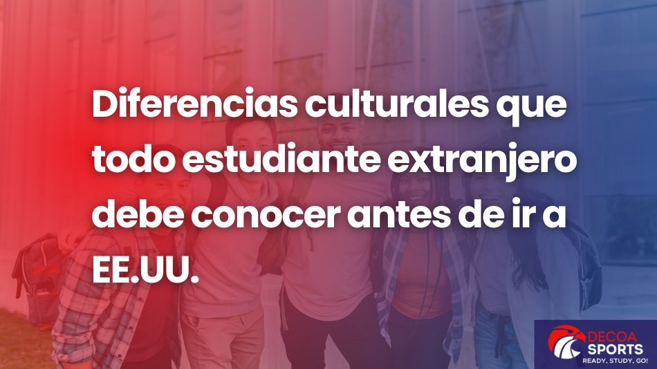 Diferencias culturales que todo estudiante extranjero debe conocer antes de ir a EE.UU.