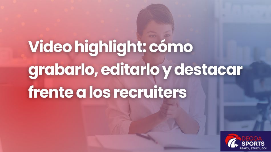 Vídeo highlight: Cómo grabarlo, editarlo y destacar frente a los recruiters