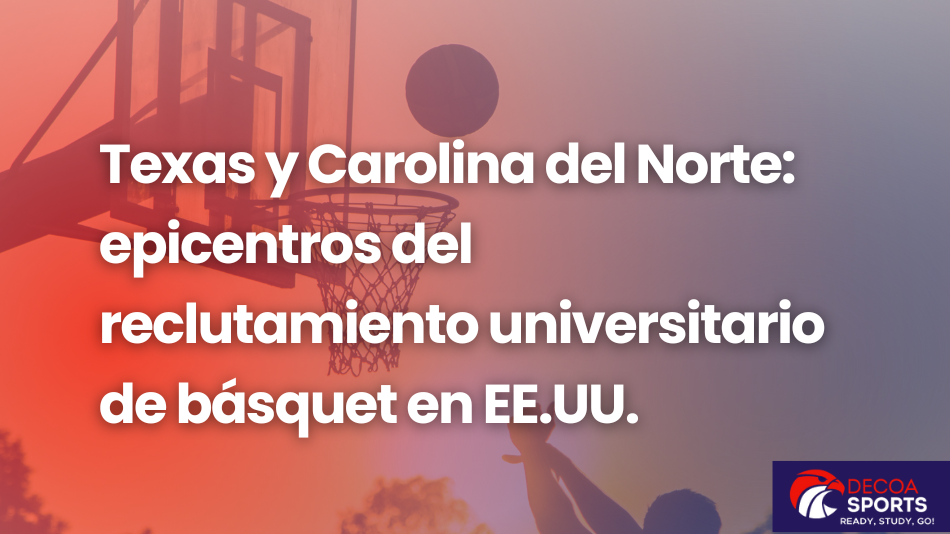 Texas y Carolina del Norte: los grandes focos del reclutamiento en el baloncesto universitario de EE.UU.